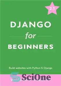 دانلود کتاب Django for Beginners: Build Websites with Python and Django 2.1 – جنگو برای مبتدیان: ساخت وب سایت با...