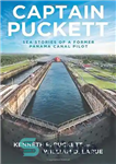 دانلود کتاب Captain Puckett: Sea Stories of a Former Panama Canal Pilot – کاپیتان پوکت: داستان های دریایی یک خلبان...