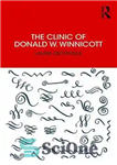 دانلود کتاب The Clinic of Donald W. Winnicott – کلینیک دونالد دبلیو. وینیکات
