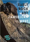 دانلود کتاب Early Rock Art of the American West: The Geometric Enigma – هنر صخره اولیه غرب آمریکا: معمای هندسی