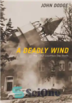 دانلود کتاب A Deadly Wind: The 1962 Columbus Day Storm – باد مرگبار: طوفان روز کلمبوس در سال 1962