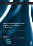 دانلود کتاب Negative Neighbourhood Reputation and Place Attachment: The Production and Contestation of Territorial Stigma – شهرت منفی محله و...