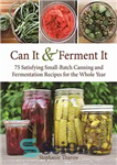 دانلود کتاب Can It & Ferment It – آیا می توان آن را و تخمیر آن