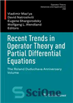 دانلود کتاب Recent Trends in Operator Theory and Partial Differential Equations The Roland Duduchava Anniversary Volume – روندهای اخیر در...