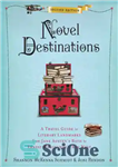 دانلود کتاب Novel Destinations: A Travel Guide to Literary Landmarks from Jane AustenÖs Bath to Ernest HemingwayÖs Key West, 2nd...