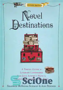 دانلود کتاب Novel Destinations: A Travel Guide to Literary Landmarks from Jane AustenÖs Bath to Ernest HemingwayÖs Key West, 2nd...