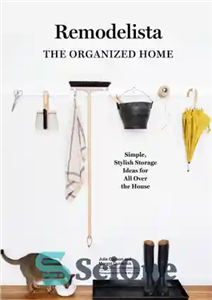 دانلود کتاب Remodelista: The Organized Home: Simple, Stylish Storage Ideas for All Over the House – Remodelista: The Organized Home:...