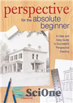 دانلود کتاب Perspective for the Absolute Beginner: A Clear and Easy Guide to Successful Perspective Drawing – دیدگاه برای مبتدی...
