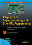 دانلود کتاب Raspberry Pi Supercomputing and Scientific Programming: MPI4PY, NumPy, and SciPy for Enthusiasts – ابررایانه و برنامه نویسی علمی...