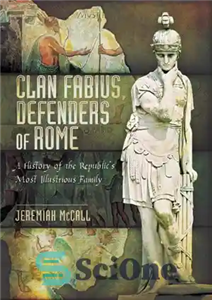 دانلود کتاب Clan Fabius, Defenders of Rome: A History of the RepublicÖs Most Illustrious Family – قبیله فابیوس، مدافعان روم:...