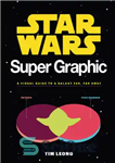 دانلود کتاب Star Wars Super Graphic: A Visual Guide to a Galaxy Far, Far Away – Super Graphic Wars Wars:...