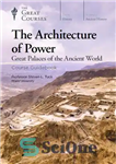 دانلود کتاب The Architecture of Power: Great Palaces of the Ancient World – معماری قدرت: کاخ های بزرگ جهان باستان
