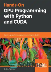 دانلود کتاب Hands-On GPU Programming with Python and CUDA: Explore high-performance parallel computing with CUDA – برنامه نویسی GPU دستی...