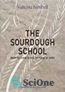 دانلود کتاب The Sourdough School: Make delicious & healthy bread at home – مدرسه خمیر ترش: نان خوشمزه و سالم...