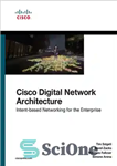 دانلود کتاب Cisco Digital Network Architecture: Intent-Based Networking for the Enterprise – معماری شبکه دیجیتال سیسکو: شبکه‌سازی مبتنی بر هدف...