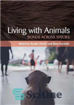 دانلود کتاب Living with Animals: Bonds across Species – زندگی با حیوانات: پیوند بین گونه ها