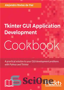 دانلود کتاب Tkinter GUI Application Development Cookbook: A practical solution to your GUI development problems with Python and Tkinter –...