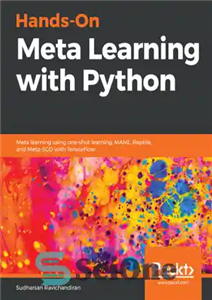 دانلود کتاب Hands-On Meta Learning with Python: Meta learning using one-shot learning, MAML, Reptile, and Meta-SGD with TensorFlow – آموزش...