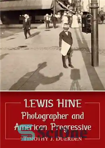 دانلود کتاب Lewis Hine and the American Progressive Movement – لوئیس هاین و جنبش مترقی آمریکا