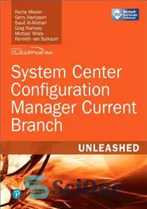 دانلود کتاب System Center Configuration Manager Current Branch Unleashed مدیر پیکربندی مرکز سیستم شعبه فعلی آزاد شد 