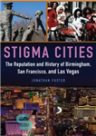 دانلود کتاب Stigma Cities: The Reputation and History of Birmingham, San Francisco, and Las Vegas – شهرهای استیگما: شهرت و...