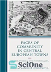 دانلود کتاب Faces of Community in Central European Towns: Images, Symbols, and Performances, 1400-1700 – چهره های جامعه در شهرهای...