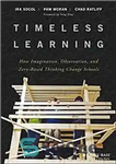 دانلود کتاب Timeless learning : how imagination, observation, and zero-based thinking change schools – یادگیری بی‌زمان: چگونه تخیل، مشاهده و...