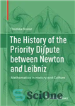 دانلود کتاب The History of the Priority Diê½pute between Newton and Leibniz: Mathematics in History and Culture – تاریخچه اولویت...