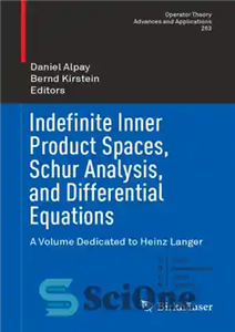 دانلود کتاب Indefinite inner product spaces, Schur analysis, and differential equations: a volume dedicated to Heinz Langer – فضاهای محصول... 