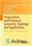 دانلود کتاب Singularities and foliations: geometry, topology and applications: BMMS 2/NBMS 3, Salvador, Brazil, 2015 – تکینگی ها و شاخ...