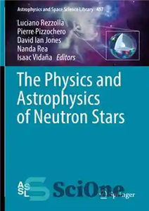 دانلود کتاب The Physics and Astrophysics of Neutron Stars – فیزیک و اخترفیزیک ستاره های نوترون