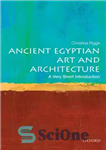 دانلود کتاب Ancient Egyptian Art and Architecture: a Very Short Introduction:A Very Short Introduction – هنر و معماری مصر باستان:...