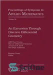 دانلود کتاب An Excursion Through Discrete Differential Geometry: AMS Short Course, Discrete Differential Geometry, January 89, 2018, San Diego, California...