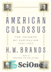 دانلود کتاب American colossus: the triumph of capitalism, 1865-1900 – کلوسوس آمریکایی: پیروزی سرمایه داری، 1865-1900
