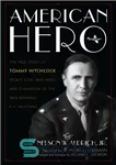 دانلود کتاب American Hero: The True Story of Tommy Hitchcock–Sports Star, War Hero, and Champion of the War-Winning P-51 Mustang...