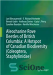 دانلود کتاب Aleocharine Rove Beetles of British Columbia: A Hotspot of Canadian Biodiversity (Coleoptera, Staphylinidae) – سوسک‌های آلئوکارین روو از...