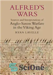 دانلود کتاب Alfred’s Wars: Sources and Interpretations of Anglo-Saxon Warfare in the Viking Age – جنگ های آلفرد: منابع و...