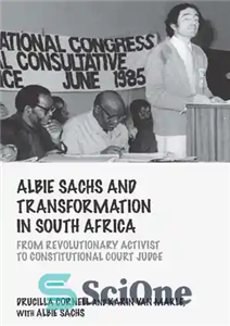 دانلود کتاب Albie Sachs and Transformation in South Africa: From Revolutionary Activist to Constitutional Court Judge – آلبی ساکس و...