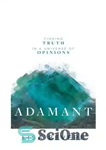 دانلود کتاب Adamant: Finding Truth in a Universe of Opinions – Adamant: یافتن حقیقت در جهان عقاید