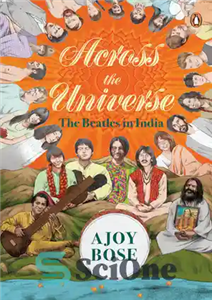 دانلود کتاب Across the Universe The Beatles in India در سراسر جهان بیتلز هند 