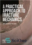 دانلود کتاب A Practical Approach to Fracture Mechanics – رویکردی عملی به مکانیک شکست