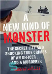 دانلود کتاب A New Kind of Monster: The Secret Life and Chilling Crimes of Colonel Russell Williams – نوع جدیدی...