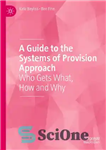 دانلود کتاب A Guide To The Systems Of Provision Approach: Who Gets What, How And Why – راهنمای رویکرد سیستم...