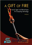 دانلود کتاب A gift of fire: social, legal, and ethical issues for computing technology – هدیه ای از آتش: مسائل...