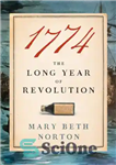 دانلود کتاب 1774: the long year of Revolution – 1774: سال طولانی انقلاب