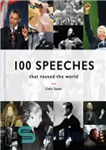 دانلود کتاب 100 Speeches that roused the world – 100 سخنرانی که جهان را به هیجان آورد