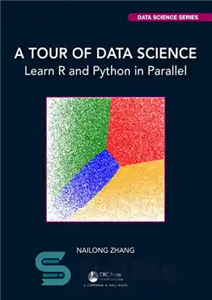 دانلود کتاب A Tour Of Data Science: Learn R And Python In Parallel – تور علم داده: R و Python...