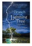 دانلود کتاب A branch from the lightning tree: ecstatic myth and the grace in wildness – شاخه ای از درخت...