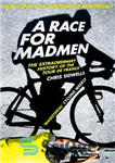 دانلود کتاب A race for madmen: the extraordinary history of the Tour de France – مسابقه ای برای دیوانگان: تاریخ...