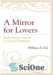 دانلود کتاب A mirror for lovers: Shake-speare’s sonnets as curious perspective – آینه ای برای عاشقان: غزل های شیک اسپیر...